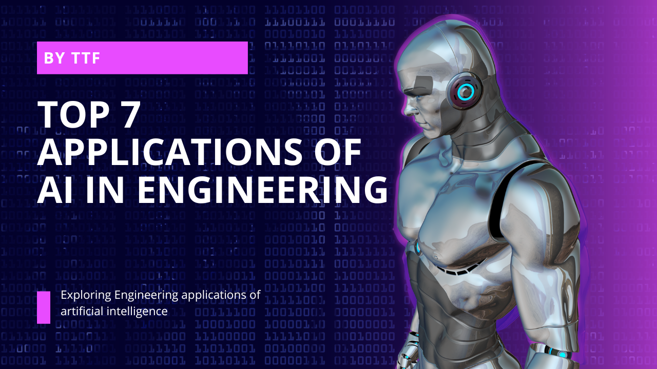 Top 7 Applications Of AI In Engineering