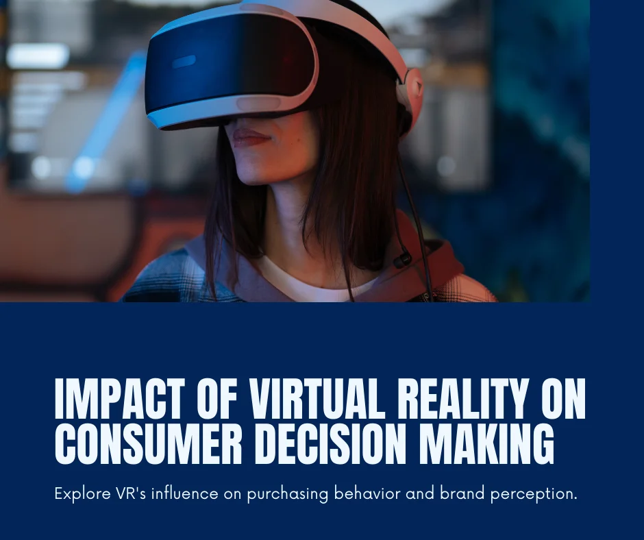 How Virtual Reality Affects Consumer Choice